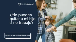 me-pueden-quitar-a-mi-hijo-si-no-trabajo